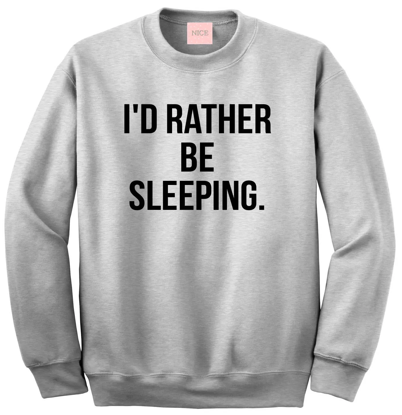 I'd Rather Be Sleeping Crewneck Sweatshirt